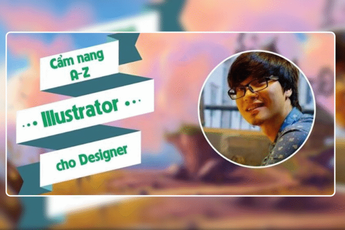 [Phạm Đức Duy] - Cẩm nang A-Z Illustrator cho Designer