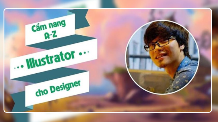 [Phạm Đức Duy] - Cẩm nang A-Z Illustrator cho Designer